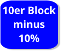 10er Block minus  10%