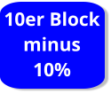 10er Block minus  10%